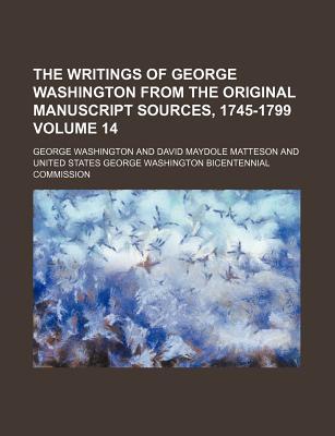 The Writings of George Washington from the Original Manuscript Sources, 1745-1799 Volume 14