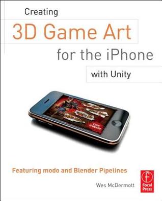 Creating 3D Game Art for the iPhone with Unity: Featuring modo and Blender pipelines (Portuguese Edition)
