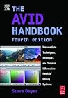 The Avid Handbook: Intermediate Techniques, Strategies, and Survival Information for Avid Editing Systems The Avid Handbook: Intermediate Techniques, Strategies, and Survival Information for Avid Editing Systems