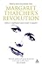 Margaret Thatcher's Revolution: How It Happened And What It Meant