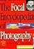Focal Encyclopedia of Photography by Richard D. Zakia