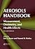 Aerosols Handbook: Measurement, Dosimetry, and Health Effects, Second Edition