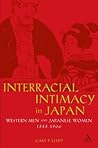 Interracial Intimacy in Japan: Western Men and Japanese Women, 1543-1900