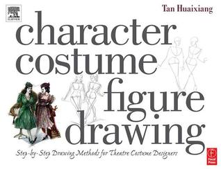 Character Costume Figure Drawing: Step-by-Step Drawing Methods for Theatre Costume Designers (Paperback)