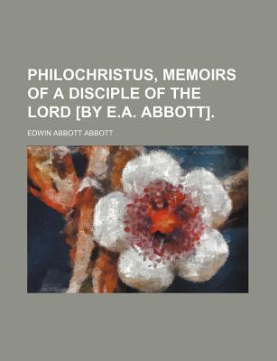 Philochristus: Memoirs of a Disciple of the Lord
