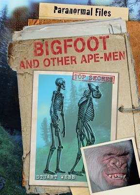 Bigfoot and Other Ape-Men (Paranormal Files)