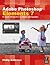 Adobe Photoshop Elements 7: A Visual Introduction to Digital Photography