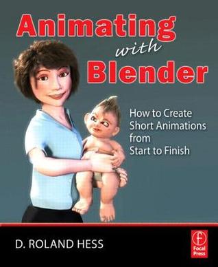 Animating with Blender: Creating Short Animations from Start to Finish