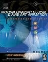 Motion Graphic Design and Fine Art Animation: Principles and Practice