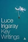Luce Irigaray: Key Writings