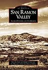 San Ramon Valley: Alamo, Danville, and San Ramon (Images of America: California) San Ramon Valley: Alamo, Danville, and San Ramon (Images of America: California)