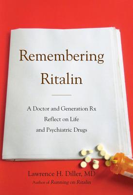 Remembering Ritalin: A Doctor and Generation Rx Reflect on Life and Psychiatric Drugs (Kindle Edition)