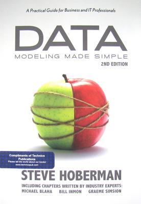Data Modeling Made Simple, 2nd Edition: A Practical Guide for Business and IT Professionals