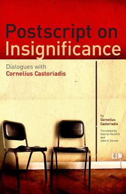 Postscript on Insignificance: Dialogues with Cornelius Castoriadis (Paperback)