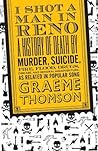 I Shot a Man in Reno by Graeme Thomson