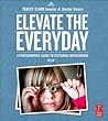 Elevate the Everyday by Tracy Clark