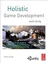 Holistic Game Development with Unity: An All-in-One Guide to Implementing Game Mechanics, Art, Design and Programming Holistic Game Development with Unity: An All-in-One Guide to Implementing Game Mechanics, Art, Design and Programming