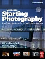 Langford S Starting Photography A Guide To Better Pictures For Digital And Film Camera Users By Michael Langford