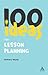 100 Ideas for Lesson Planning (Continuum One Hundreds, 24)