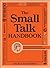 The Small Talk Handbook: Ea...