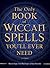 The Only Book of Wiccan Spells You'll Ever Need