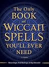 The Only Book of Wiccan Spells You'll Ever Need by Marian Singer