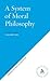 A System of Moral Philosophy (Continuum Classic Texts)