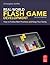 Real-World Flash Game Development by Christopher Griffith