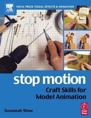 Stop Motion: Craft Skills for Model Animation (Focal Press Visual Effects and Animation)