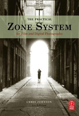 The Practical Zone System: For Film and Digital Photography (Hardcover)