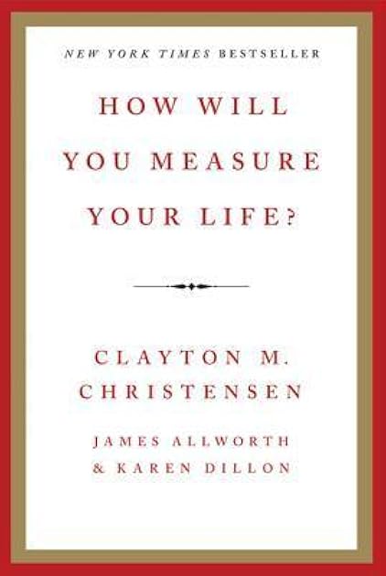 How Will You Measure Your Life?