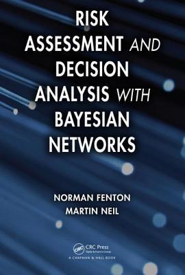Risk Assessment and Decision Analysis with Bayesian Networks (Hardcover)