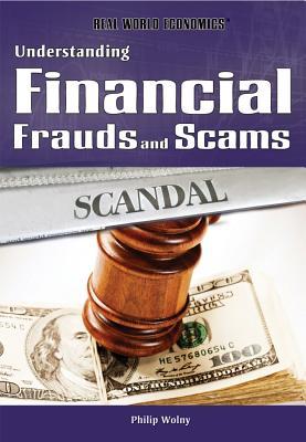 Understanding Financial Frauds and Scams (Real World Economics)