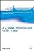 A Critical Introduction to Phonetics (Bloomsbury Critical Introductions to Linguistics)