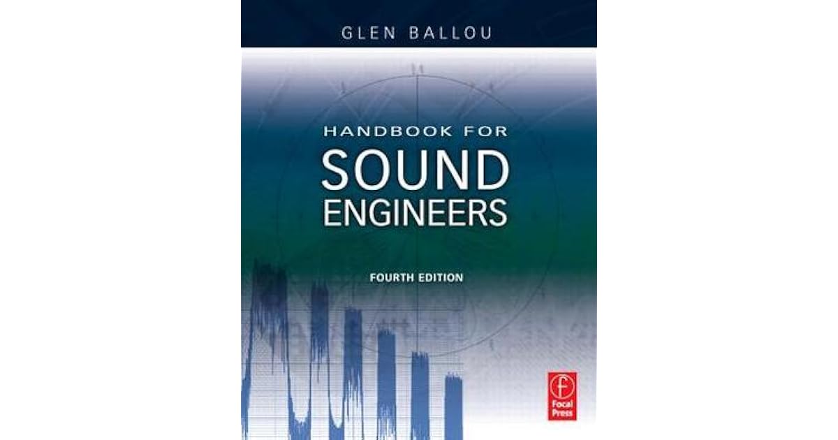 Handbook for Sound Engineers by Glen M. Ballou