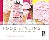Food Styling for Photographers by Linda Bellingham