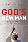 God's New Man: The Election of Benedict XVI and the Legacy of John Paul II God's New Man: The Election of Benedict XVI and the Legacy of John Paul II