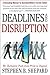 Deadlines and Disruption: M...