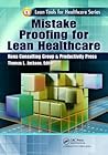 Mistake Proofing for Lean Healthcare by Samuel Carlson MD