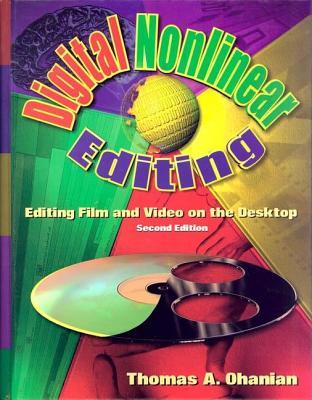 Digital Nonlinear Editing: Editing Film and Video on the Desktop (Hardcover)