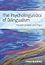 The Psycholinguistics of Bilingualism