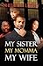 My Sister, My Momma, My Wife