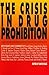 The Crisis in Drug Prohibition