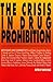 The Crisis in Drug Prohibition