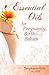 Essential Oils for Pregnanc...