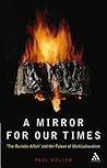 A Mirror For Our Times: 'The Rushdie Affair' and the Future of Multiculturalism A Mirror For Our Times: 'The Rushdie Affair' and the Future of Multiculturalism