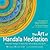 The Art of Mandala Meditation: Mandala Designs to Heal Your Mind, Body and Spirit
