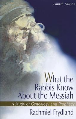 What the Rabbis Know About the Messiah By Rachmiel Frydland
