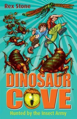 Hunted by the Insect Army (Dinosaur Cove, #24)