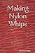 Making Nylon Whips